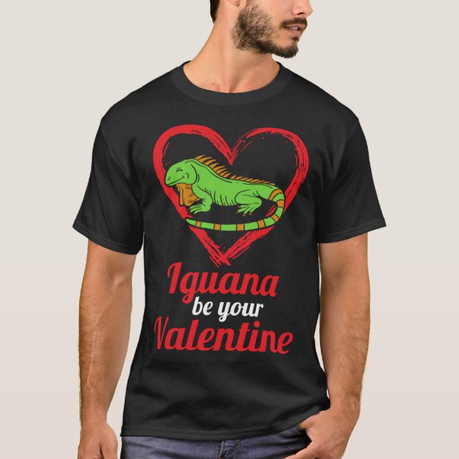 Iguana Be Your Valentine Lizard Love Animal Themed T-Shirt (Vorderseite)