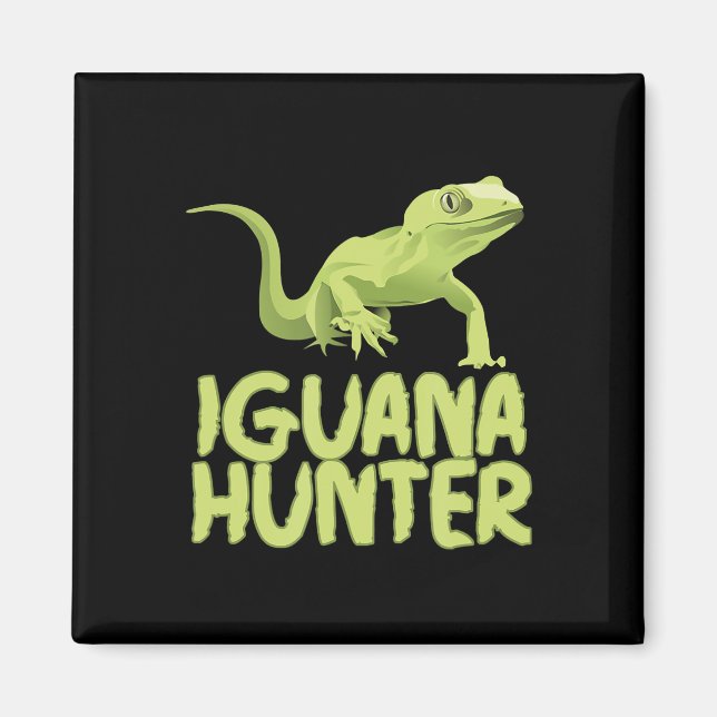 Iguana Hunter - Funny Iguana Reptile Lizard Hausti Magnet (Vorne)