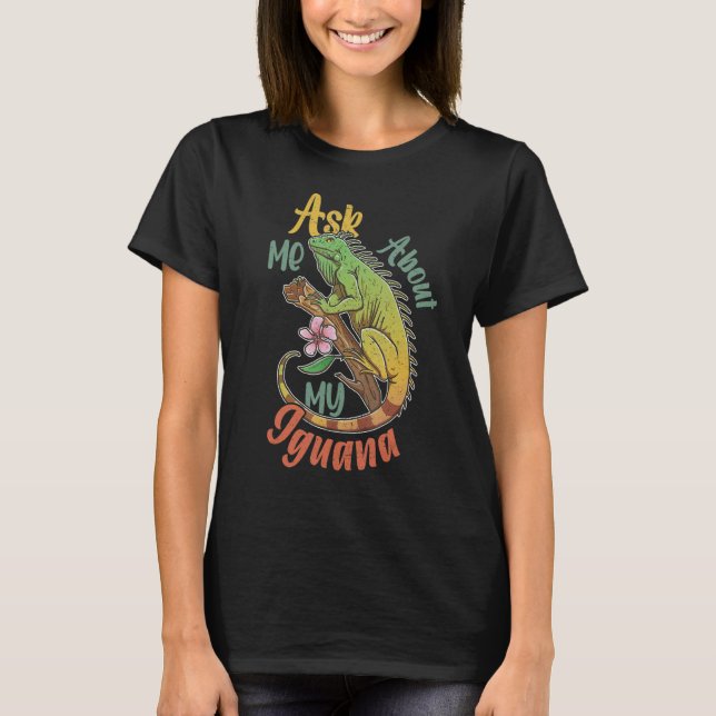 Iguana Reptiles Lizard Pet Terrarium 10 T-Shirt (Vorderseite)