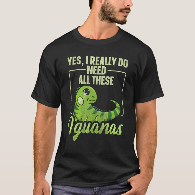Iguanidae Iguana Quote For An Iguana Pet T-Shirt (Vorderseite)