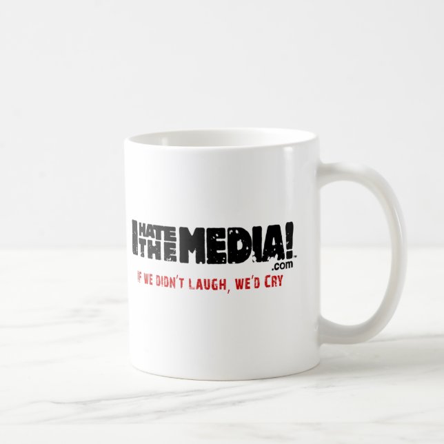 IHateTheMedia.com - wenn wir nicht lachten, würden Kaffeetasse (Rechts)