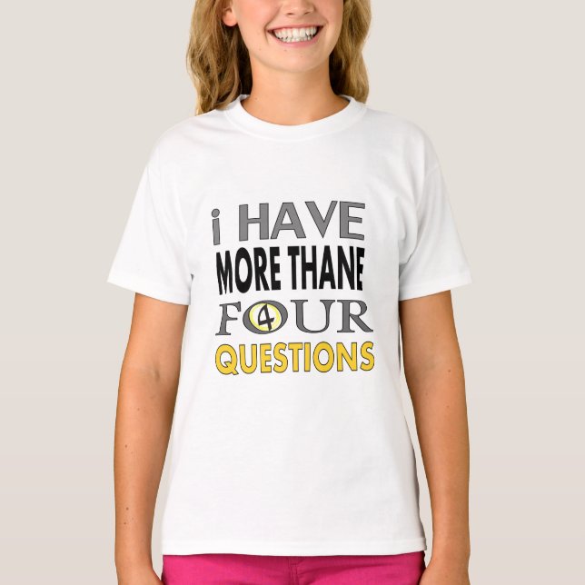 Ihave more than four querstions T-Shirt (Vorderseite)