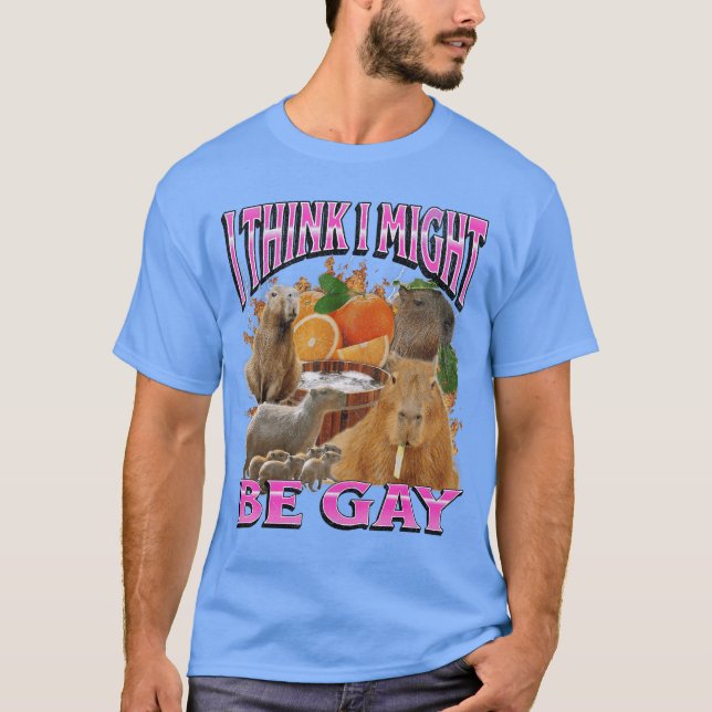 Ihink I Might Be Gay Funny Capybara Meme Bootleg Y T-Shirt (Vorderseite)