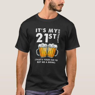 Ihr 21. Geburtstag ist Ihr Grund, mir eine e T-Shirt