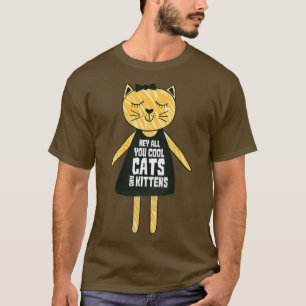 Ihr alle coolen Katzen und Kätzchen3 T-Shirt