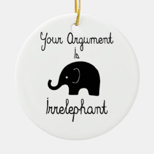 Ihr Argument ist Irrelephant Keramik Ornament