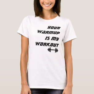 Ihr Aufwärmen ist mein Workout, lustige Fitness T-Shirt
