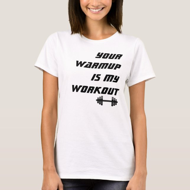 Ihr Aufwärmen ist mein Workout, lustige Fitness T-Shirt (Vorderseite)