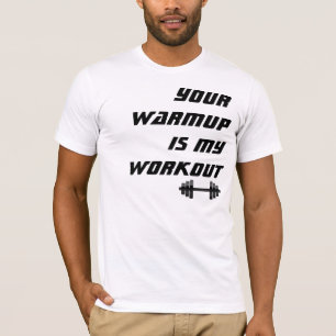 Ihr Aufwärmen ist mein Workout, lustiges T-Shirt