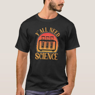 Ihr braucht einen naturwissenschaftlichen Bildungs T-Shirt