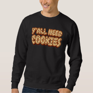 Ihr braucht Kekse Frisch gebackene Kekse Sweatshirt