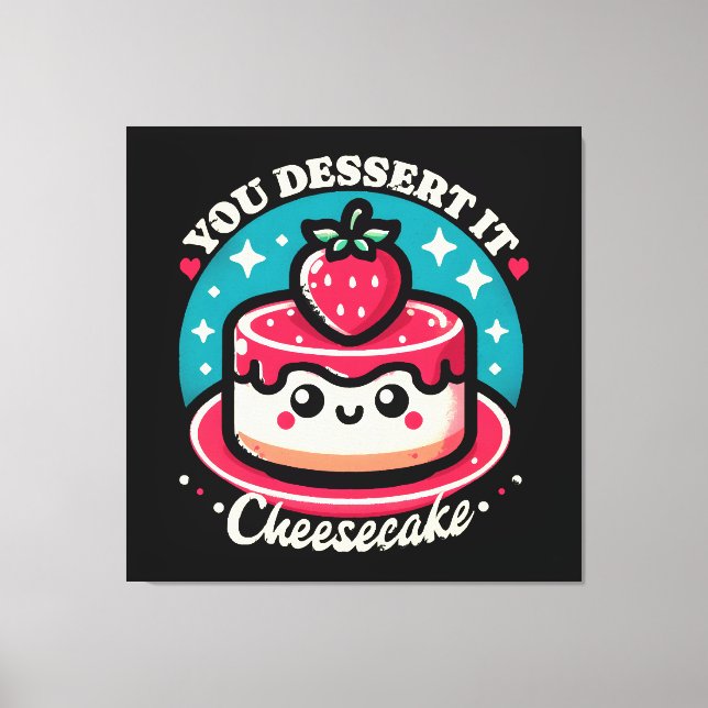 Ihr Dessert - Cheesecake Kawaii Leinwanddruck (Vorderseite)