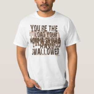 Ihr die Last, die Ihre Mamma geschluckt haben T-Shirt