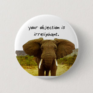 Ihr Einwand ist Irreliphant - Elefant-Wortspiel Button