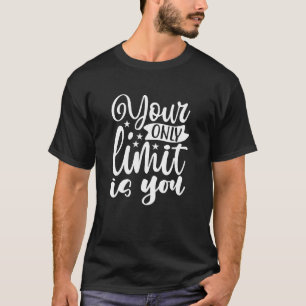 Ihr einziger Limit sind Sie Motivierend Zitat Mä T-Shirt