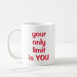 Ihr einziges Limit ist IHR Kaffeetasse