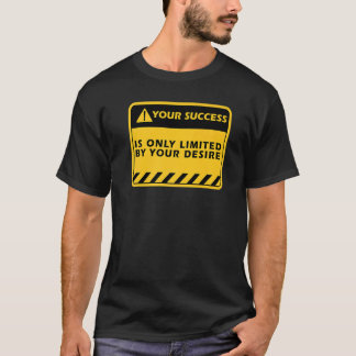 Ihr Erfolg hängt nur von Ihrem Wunsch-Erfolgszitat T-Shirt