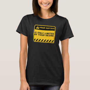 Ihr Erfolg ist nur durch Ihren Wunsch Erfolg Zitat T-Shirt