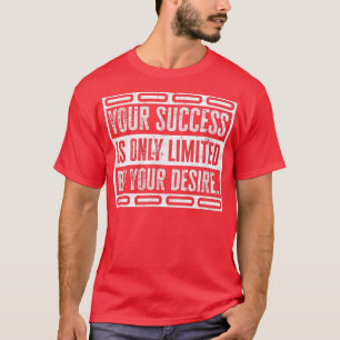 IHR ERFOLG IST NUR DURCH IHREN WUNSCH - moti T-Shirt