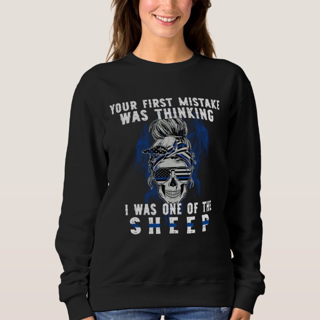 Ihr erster Fehler war zu denken, ich sei einer von Sweatshirt (Vorderseite)