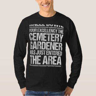 Ihr exzellenter Friedhof Gärtner T-Shirt