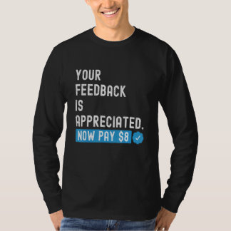 Ihr Feedback wird jetzt bezahlt 8 Dollar 1 T-Shirt