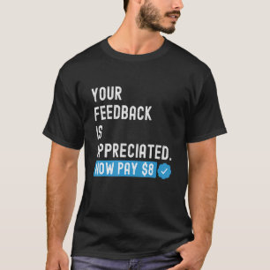 Ihr Feedback wird jetzt bezahlt 8 Dollar 1 T-Shirt