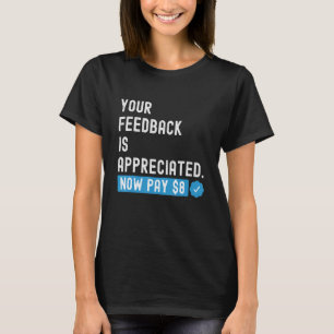 Ihr Feedback wird jetzt bezahlt 8 Dollar 1 T-Shirt