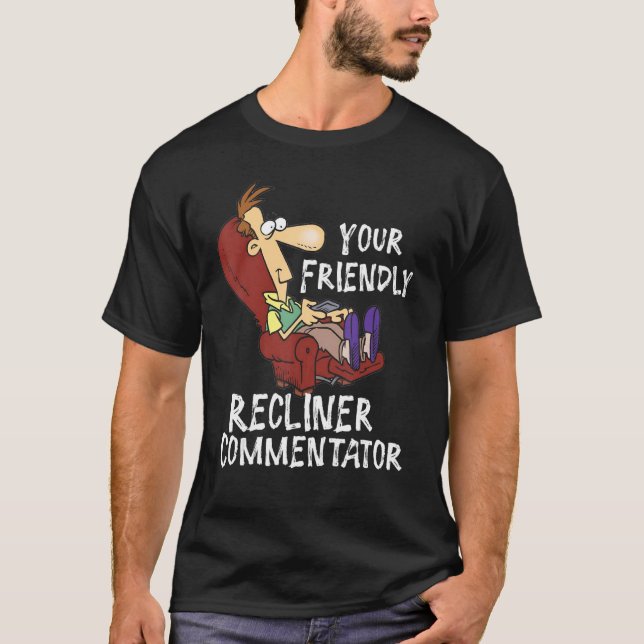 Ihr freundlicher Recliner-Kommentator 1 T-Shirt (Vorderseite)