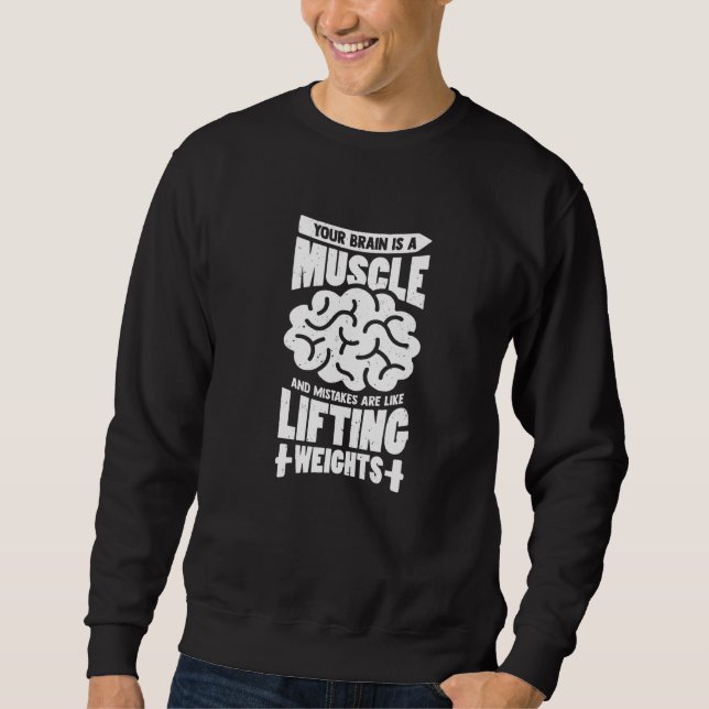 Ihr Gehirn ist ein Muskel und Fehler sind wie Lift Sweatshirt (Vorderseite)