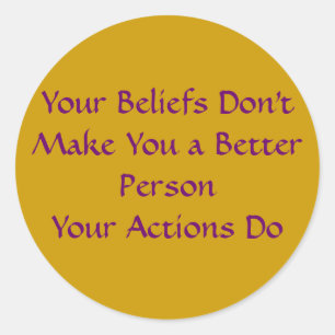 Ihr Glaube macht Sie eine bessere Person nicht Runder Aufkleber