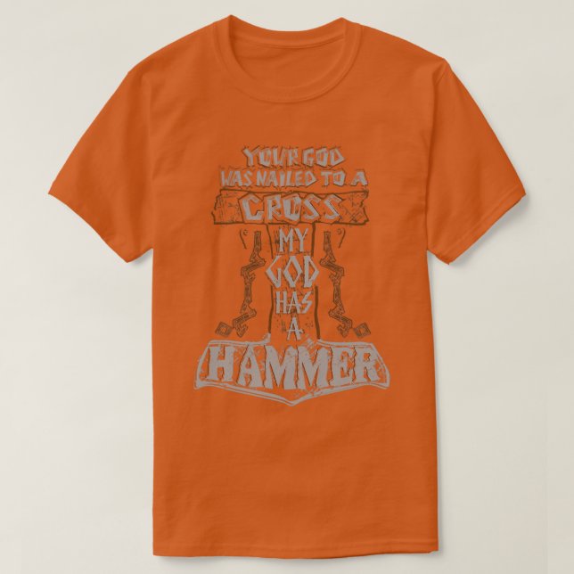 Ihr Gott wurde zu einem Kreuz MY GOD HAS A HAMMER T-Shirt (Design vorne)