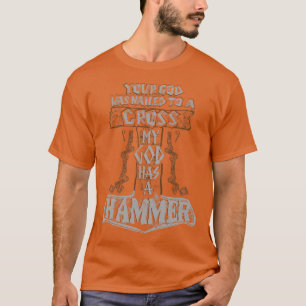 Ihr Gott wurde zu einem Kreuz MY GOD HAS A HAMMER T-Shirt