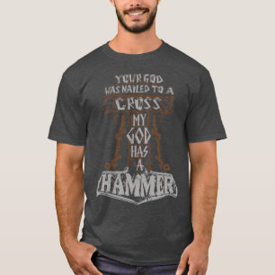 Ihr Gott wurde zu einem Kreuz MY GOD HAS A HAMMER T-Shirt