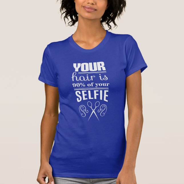 Ihr Haar ist 90% von Ihrem Selfie T-Shirt (Vorderseite)