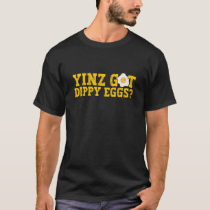 Ihr habt Dippy-Eier Jagoff Pittsburgh Pennsylvania T-Shirt