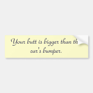 Ihr Hintern ist größer als der Stoßfänger-01 Autoaufkleber