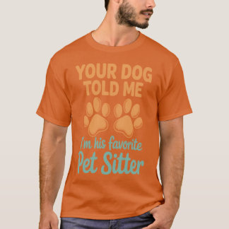 Ihr Hund hat mir gesagt, dass Hundebesitzer Hundet T-Shirt