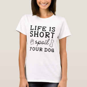 Ihr Hund verwöhnen T-Shirt