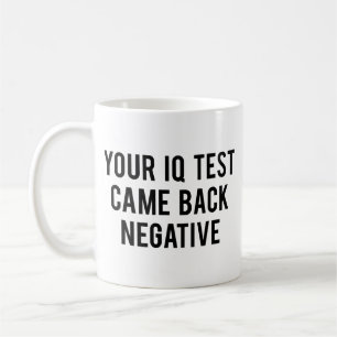 Ihr IQ-Test wurde negativ. Tasse
