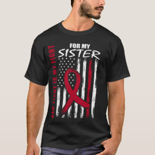 Ihr Kampf ist mein Kampf Schwester Multiples Myelo T-Shirt