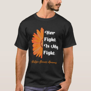 Ihr Kampf ist mein Kampf um Multipler Sklerose T-Shirt