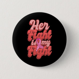 Ihr Kampf ist mein Kampf Weltkrebstag Geschenk Ros Button