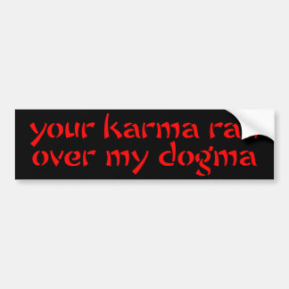 Ihr Karma ließ vorbei mein Dogma laufen Autoaufkleber