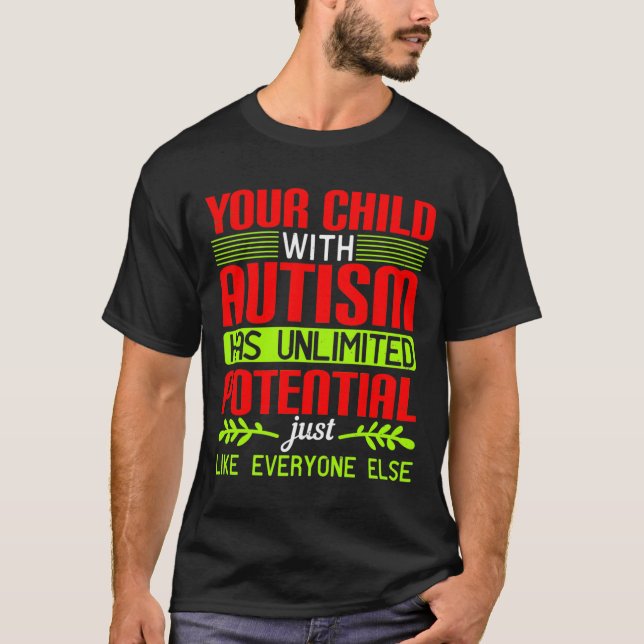 Ihr Kind mit Autismus hat ein unbegrenztes Potenzi T-Shirt (Vorderseite)