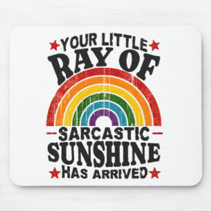 Ihr kleiner Strahl sarkastischer Sonnenschein Mousepad
