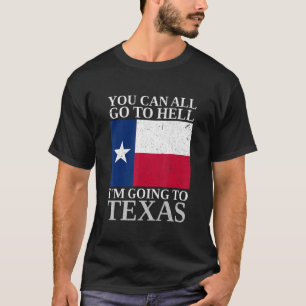 Ihr könnt alle in die Hölle gehen, ich gehe nach T T-Shirt