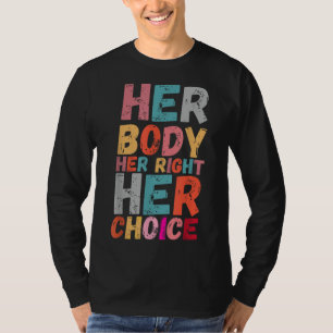 Ihr Körper ihr Recht ihre Wahl Pro Entscheidung er T-Shirt