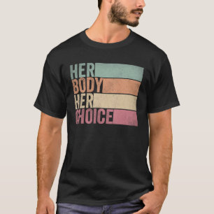 Ihr Körper, ihr Recht, ihre Wahl Vintage-Feministi T-Shirt