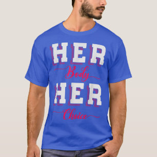 Ihr Körper ihre Wahl Design für Feministen2684 T-Shirt